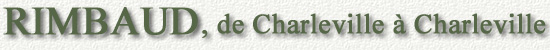 Rimbaud, de Charleville  Charleville